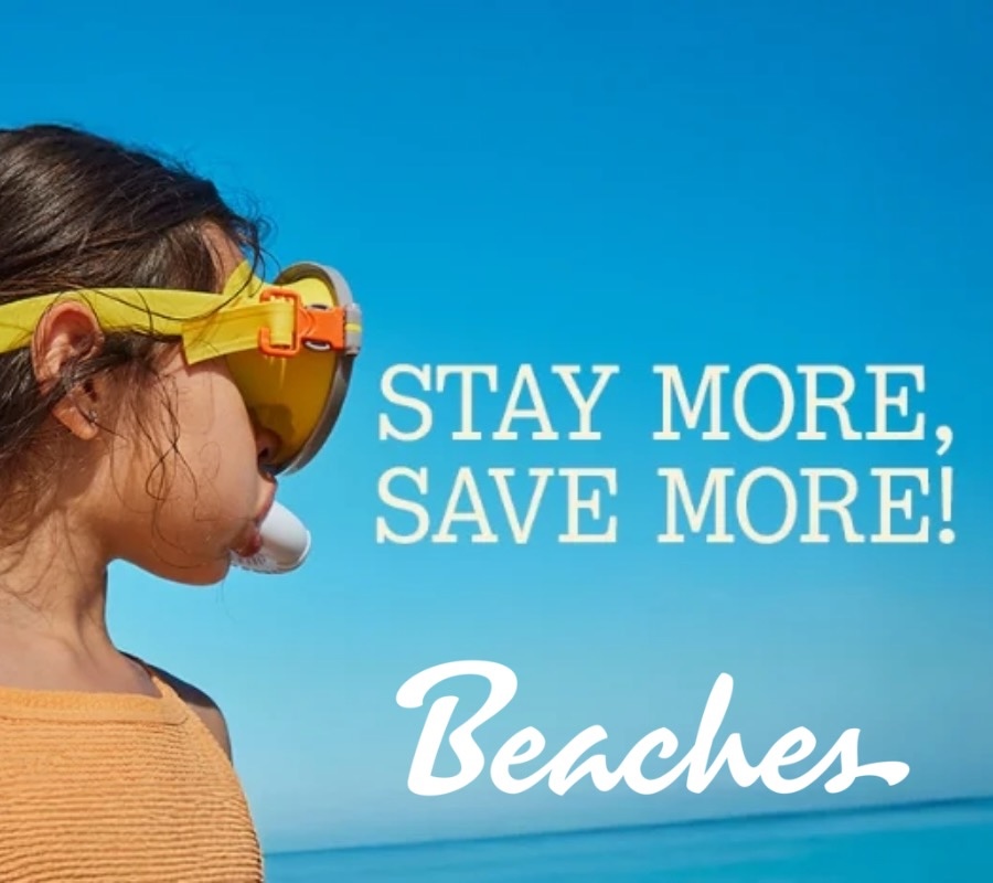 Beaches Resorts – Stay More – Save More Promotion