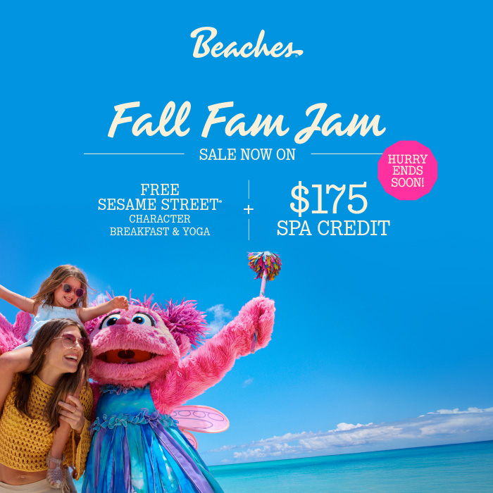 Beaches Resorts Fall Fam Jam – Ends August 31, 2025